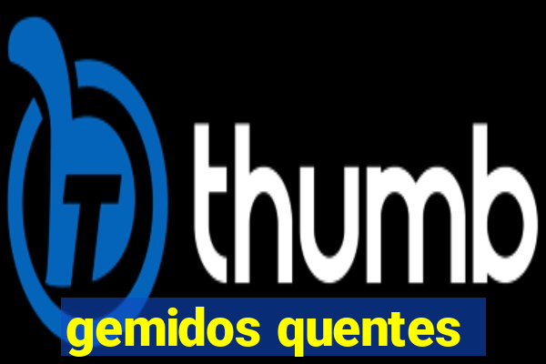 gemidos quentes
